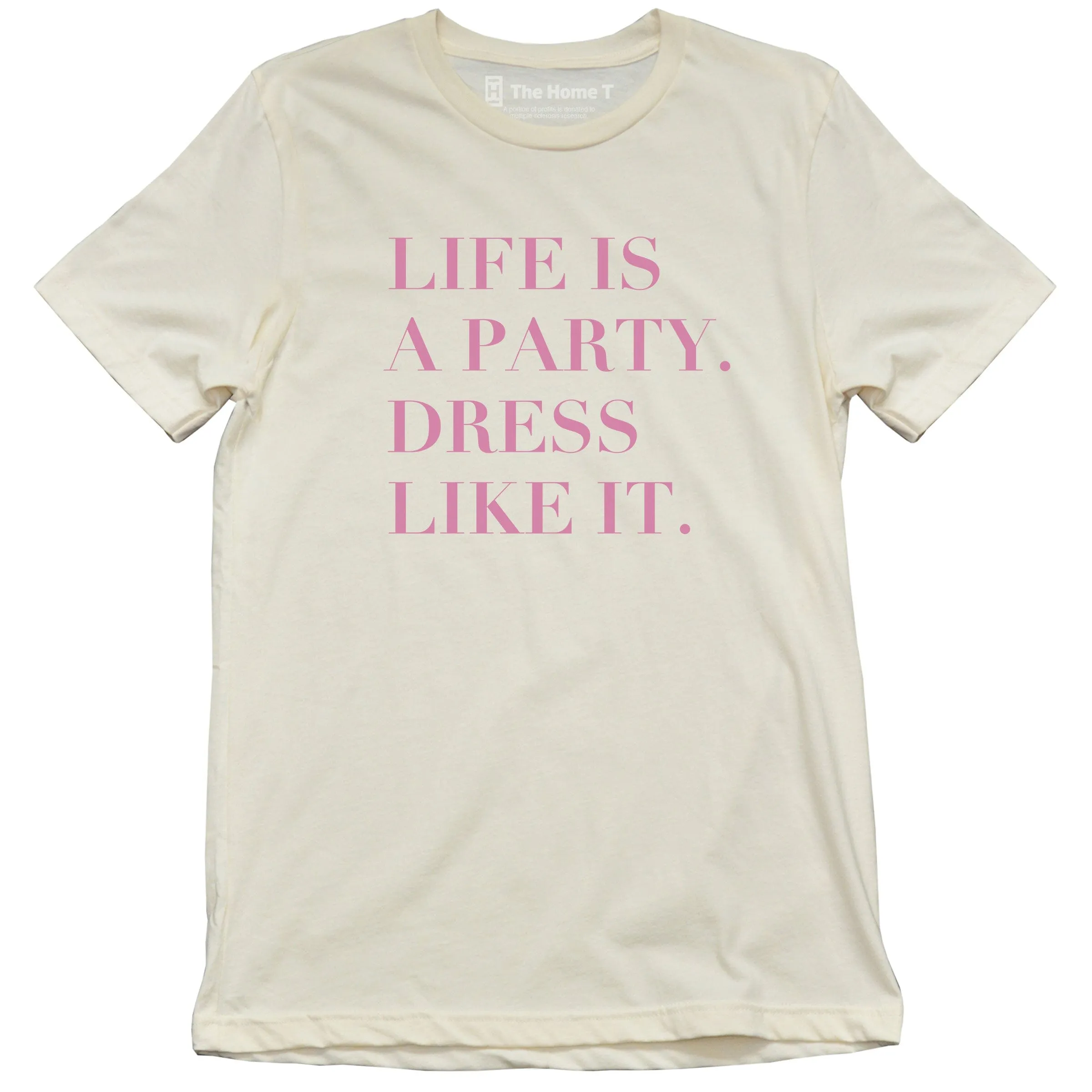 Life is a Party. Dress Like It.