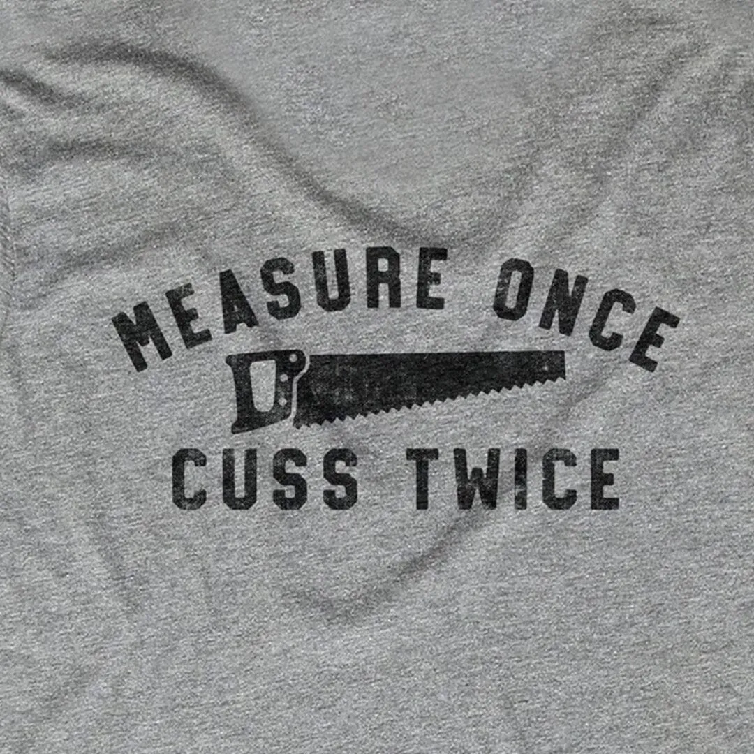 Measure Once. Cuss Twice.