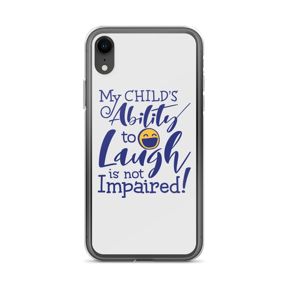 My Child’s Ability to Laugh is Not Impaired (Special Needs Parent iPhone Case)