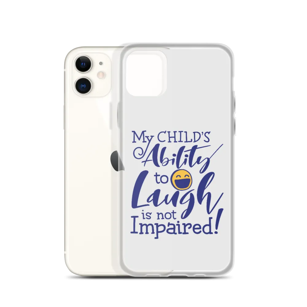 My Child’s Ability to Laugh is Not Impaired (Special Needs Parent iPhone Case)