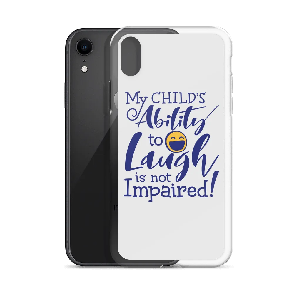 My Child’s Ability to Laugh is Not Impaired (Special Needs Parent iPhone Case)