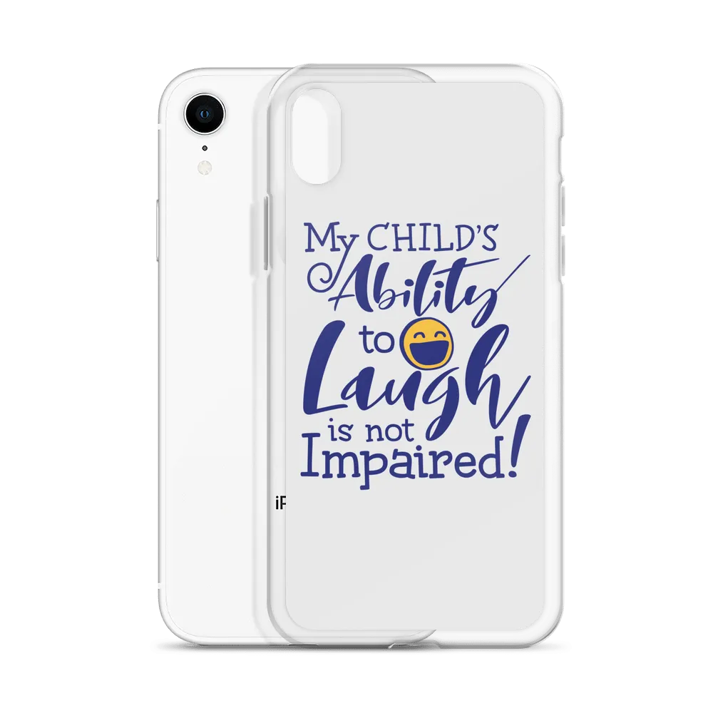 My Child’s Ability to Laugh is Not Impaired (Special Needs Parent iPhone Case)