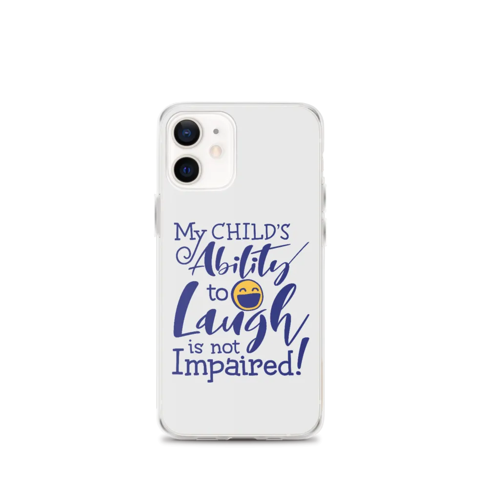 My Child’s Ability to Laugh is Not Impaired (Special Needs Parent iPhone Case)