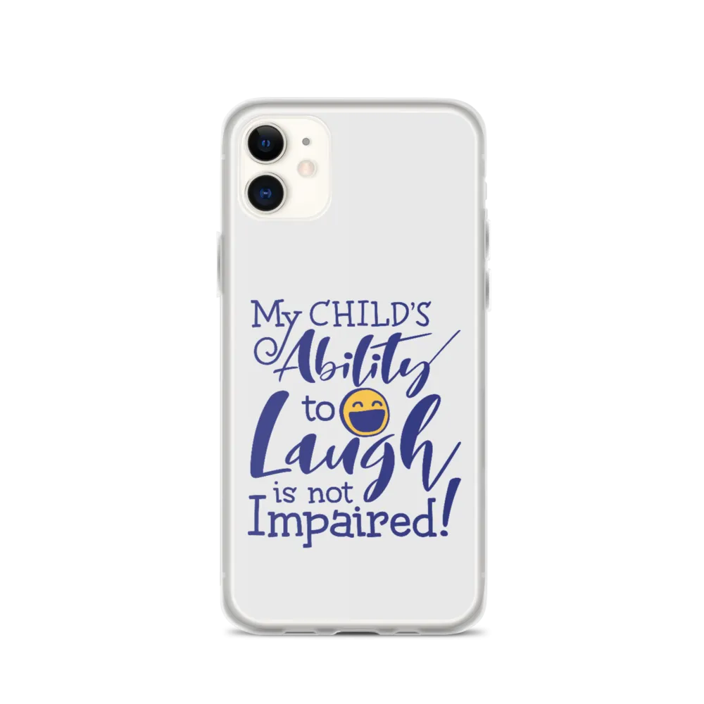 My Child’s Ability to Laugh is Not Impaired (Special Needs Parent iPhone Case)
