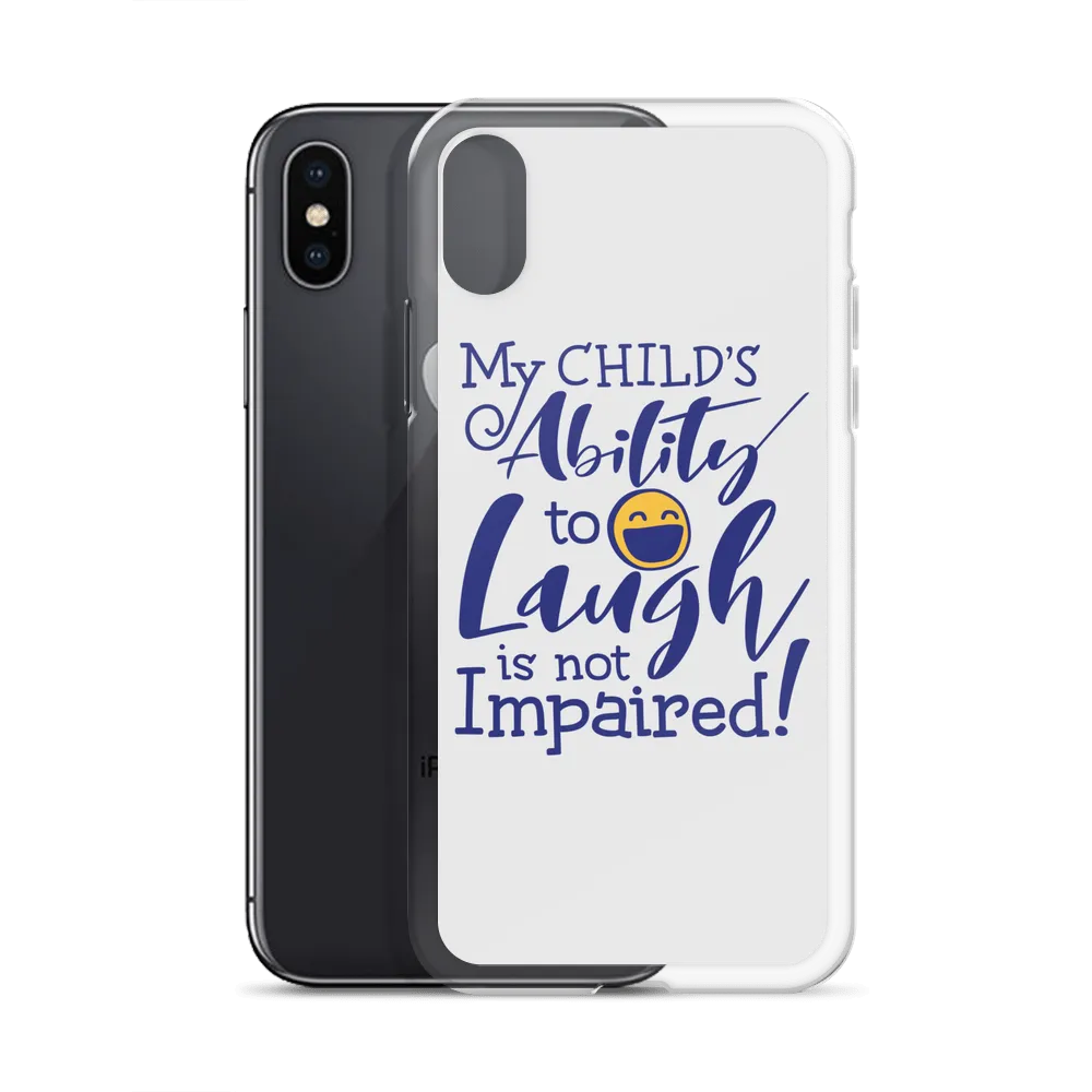 My Child’s Ability to Laugh is Not Impaired (Special Needs Parent iPhone Case)