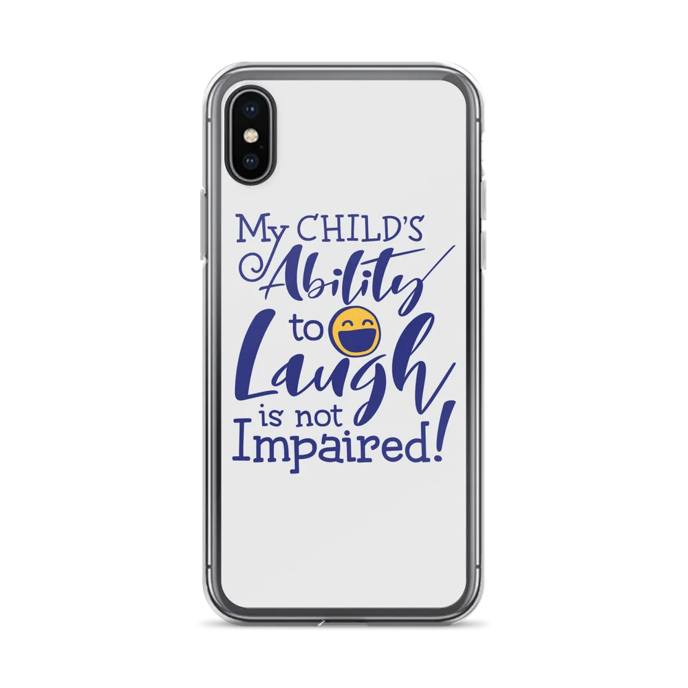 My Child’s Ability to Laugh is Not Impaired (Special Needs Parent iPhone Case)
