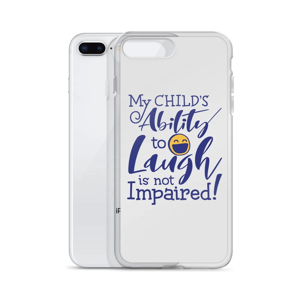 My Child’s Ability to Laugh is Not Impaired (Special Needs Parent iPhone Case)