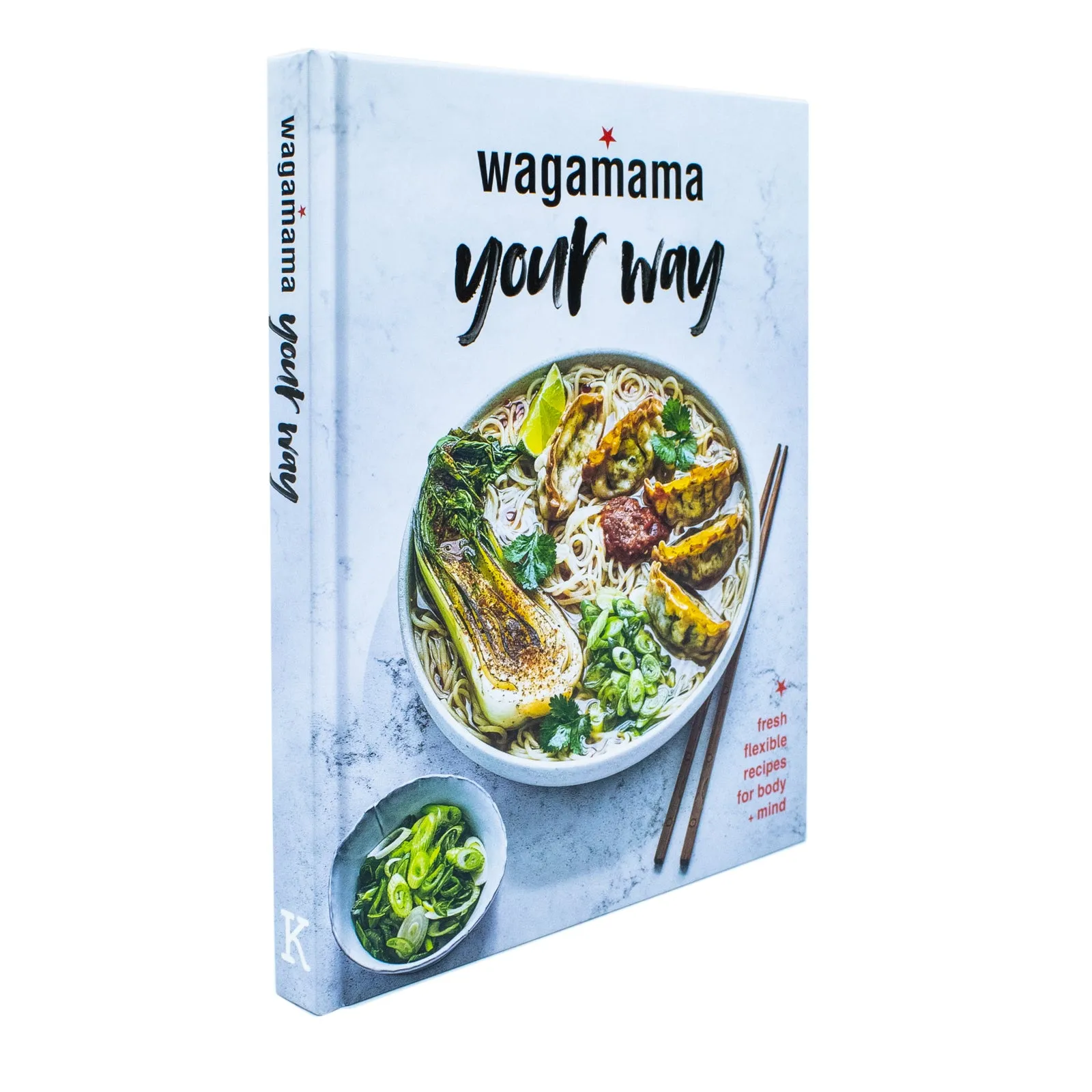 Wagamama Your Way: Fresh Flexible Recipes for Body Mind by Wagamama Limited