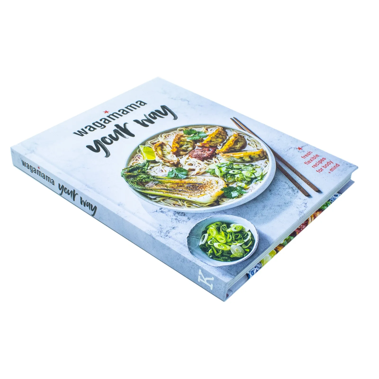 Wagamama Your Way: Fresh Flexible Recipes for Body Mind by Wagamama Limited